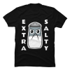 extra salty t shirt